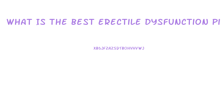 What Is The Best Erectile Dysfunction Pill Over The Counter