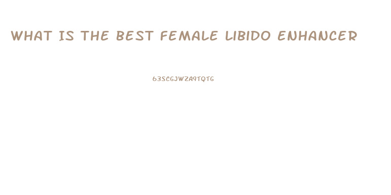 What Is The Best Female Libido Enhancer