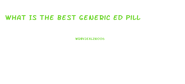 What Is The Best Generic Ed Pill