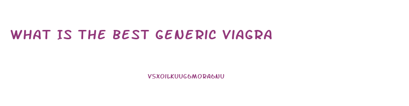What Is The Best Generic Viagra