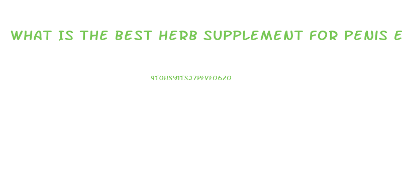 What Is The Best Herb Supplement For Penis Enlargement