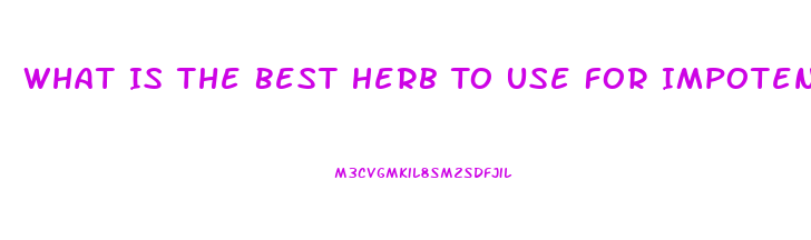 What Is The Best Herb To Use For Impotence