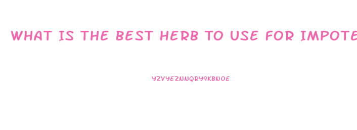 What Is The Best Herb To Use For Impotence