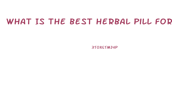 What Is The Best Herbal Pill For Ed