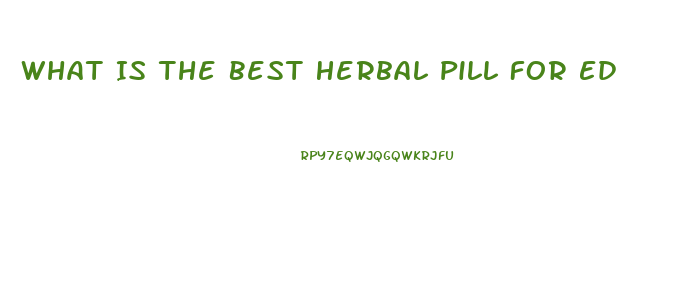 What Is The Best Herbal Pill For Ed