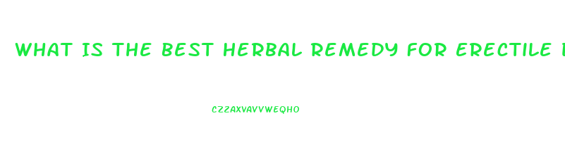 What Is The Best Herbal Remedy For Erectile Dysfunction