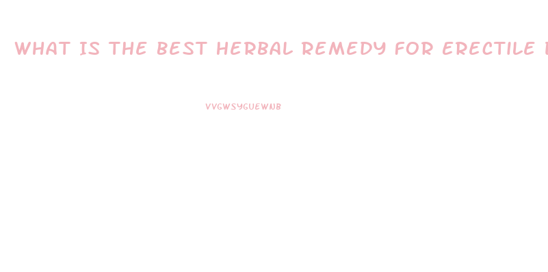 What Is The Best Herbal Remedy For Erectile Dysfunction