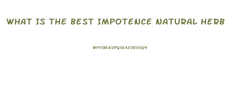 What Is The Best Impotence Natural Herb