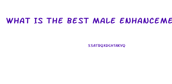 What Is The Best Male Enhancement At Gnc