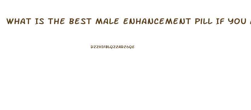 What Is The Best Male Enhancement Pill If You Are On Beta Blockers