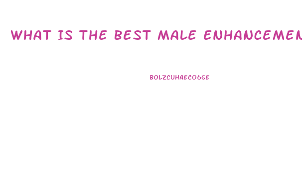 What Is The Best Male Enhancement Pill In Stores