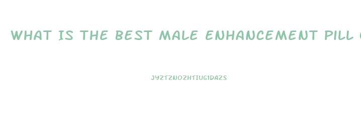 What Is The Best Male Enhancement Pill On Amazon