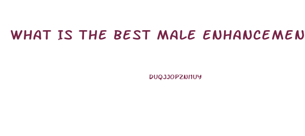 What Is The Best Male Enhancement Pill Over The Counter