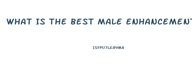 What Is The Best Male Enhancement Pill Over The Counter