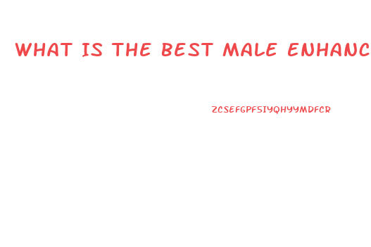 What Is The Best Male Enhancement Pill Over The Counter