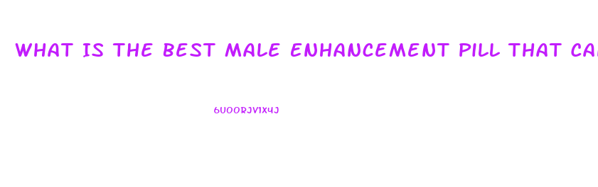 What Is The Best Male Enhancement Pill That Can Be Purchased In Stores Like Walmart Or Gnc