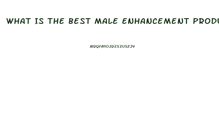 What Is The Best Male Enhancement Product At Gnc