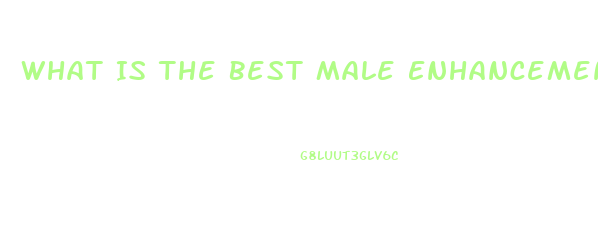 What Is The Best Male Enhancement Product Over The Counter