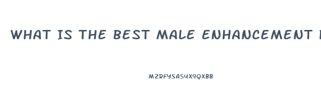 What Is The Best Male Enhancement Product Over The Counter