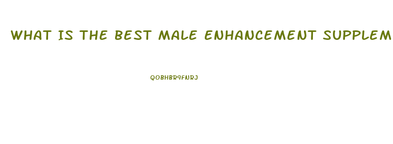 What Is The Best Male Enhancement Supplement On The Market