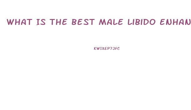 What Is The Best Male Libido Enhancer