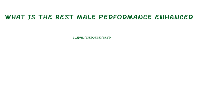 What Is The Best Male Performance Enhancer