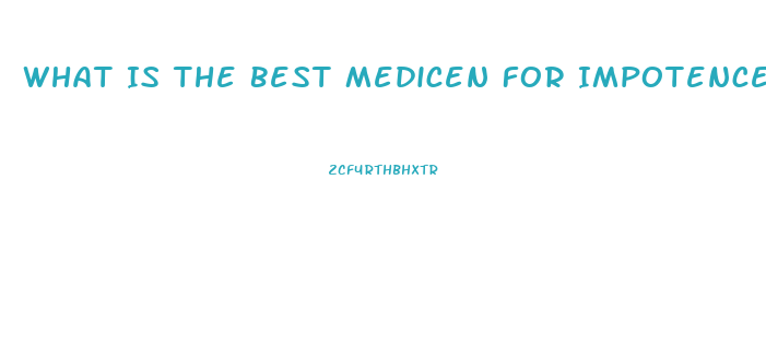 What Is The Best Medicen For Impotence