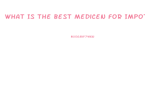 What Is The Best Medicen For Impotence