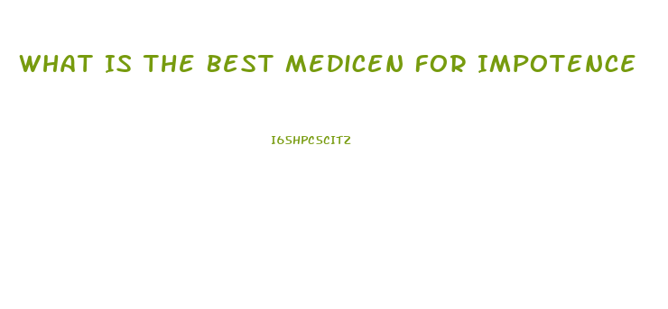 What Is The Best Medicen For Impotence