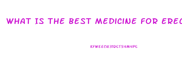 What Is The Best Medicine For Erectile Dysfunction