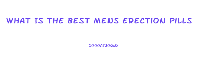 What Is The Best Mens Erection Pills