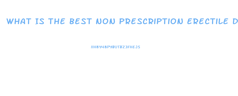 What Is The Best Non Prescription Erectile Dysfunction