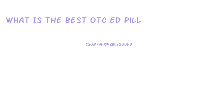 What Is The Best Otc Ed Pill