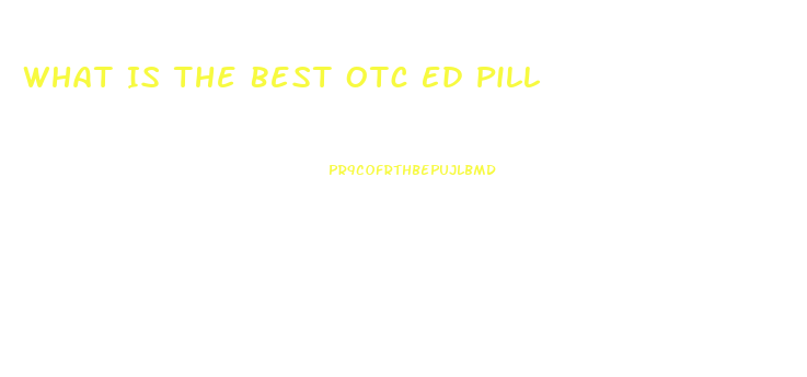 What Is The Best Otc Ed Pill