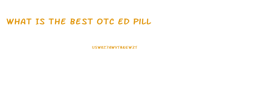 What Is The Best Otc Ed Pill