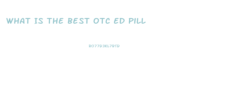 What Is The Best Otc Ed Pill
