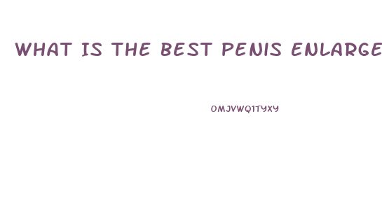 What Is The Best Penis Enlargement Clinic In Usa