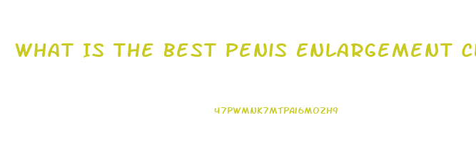 What Is The Best Penis Enlargement Clinic In Usa