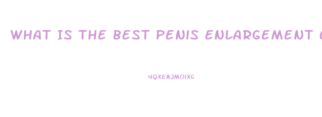 What Is The Best Penis Enlargement Cream