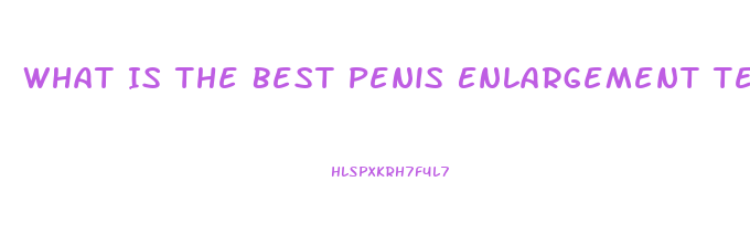 What Is The Best Penis Enlargement Technique