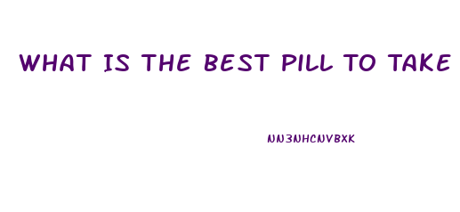 What Is The Best Pill To Take For Erectile Dysfunction