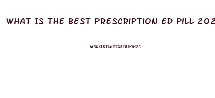 What Is The Best Prescription Ed Pill 2023