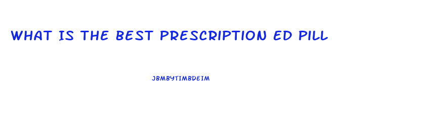 What Is The Best Prescription Ed Pill