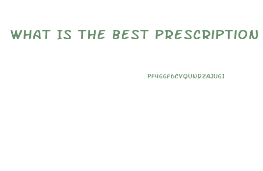What Is The Best Prescription Pill For Ed
