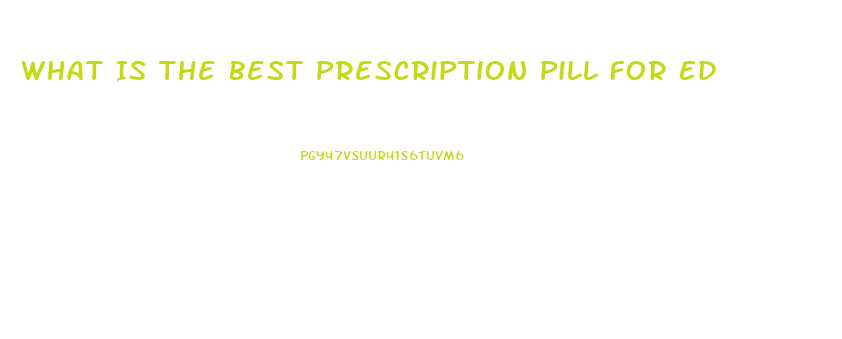 What Is The Best Prescription Pill For Ed