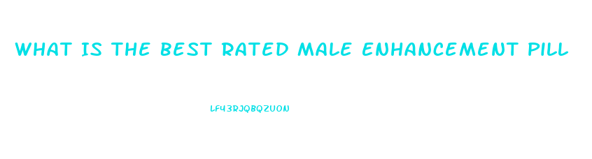 What Is The Best Rated Male Enhancement Pill