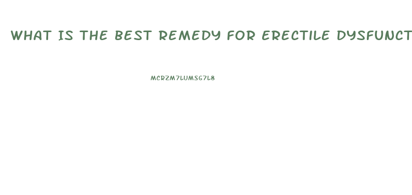 What Is The Best Remedy For Erectile Dysfunction