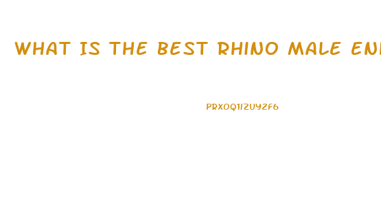 What Is The Best Rhino Male Enhancement Pill