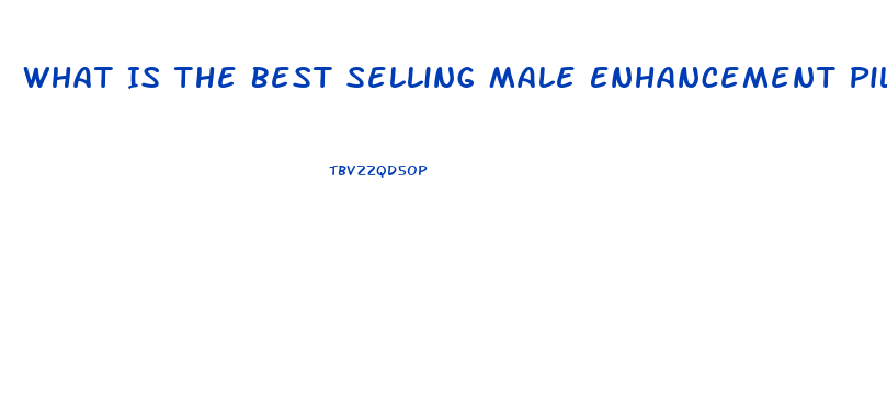 What Is The Best Selling Male Enhancement Pill