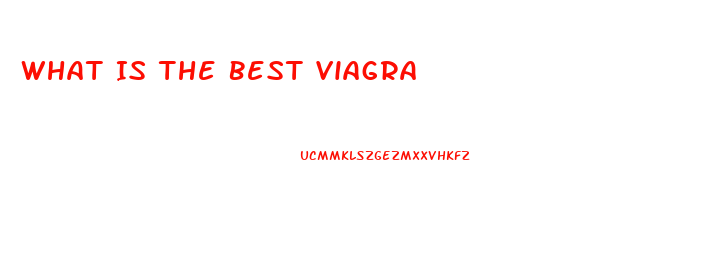 What Is The Best Viagra